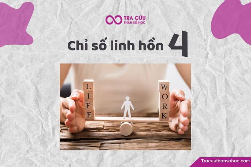 Chỉ số linh hồn 4 là gì? Đặc điểm tính cách, tình yêu và sự nghiệp