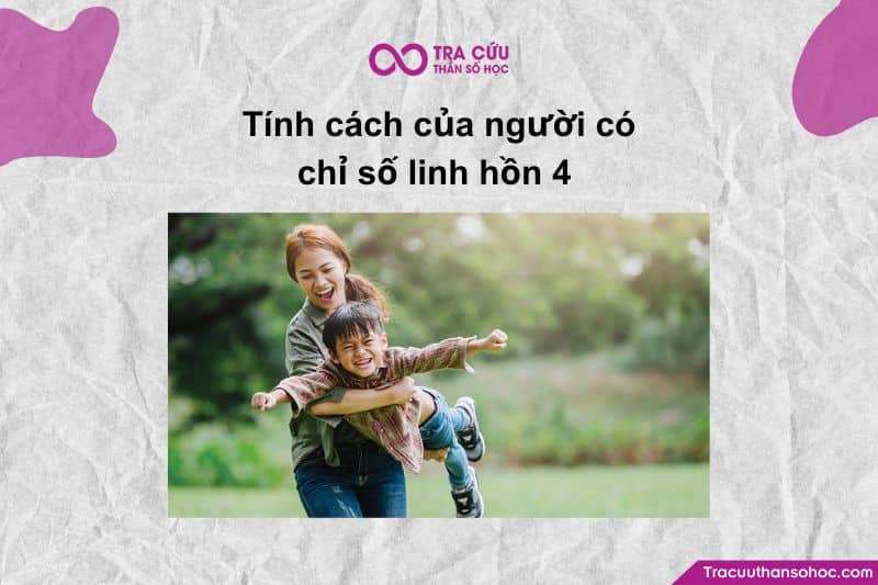 Tính cách của người có chỉ số linh hồn 4