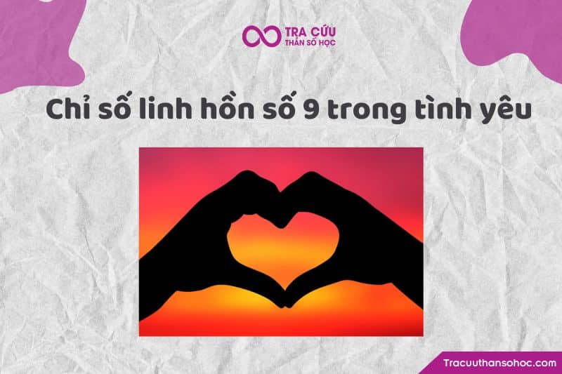 Chỉ số linh hồn 9 trong tình yêu