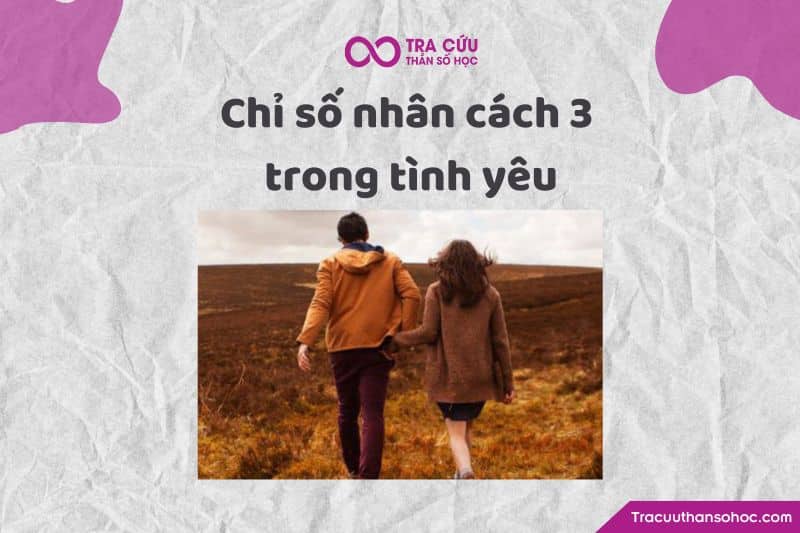 Chỉ số nhân cách 3 trong tình yêu