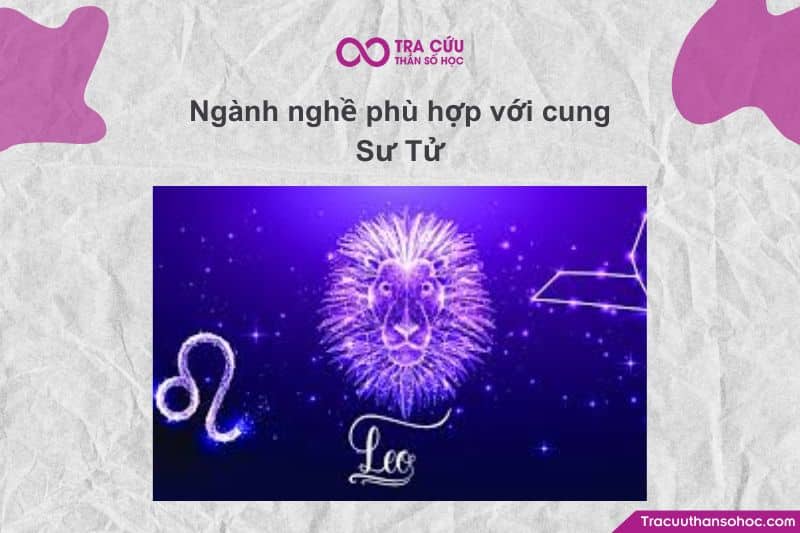 Sư Tử là người có tố chất lãnh đạo bẩm sinh, thích được thể hiện và tạo dấu ấn cá nhân trong công việc.