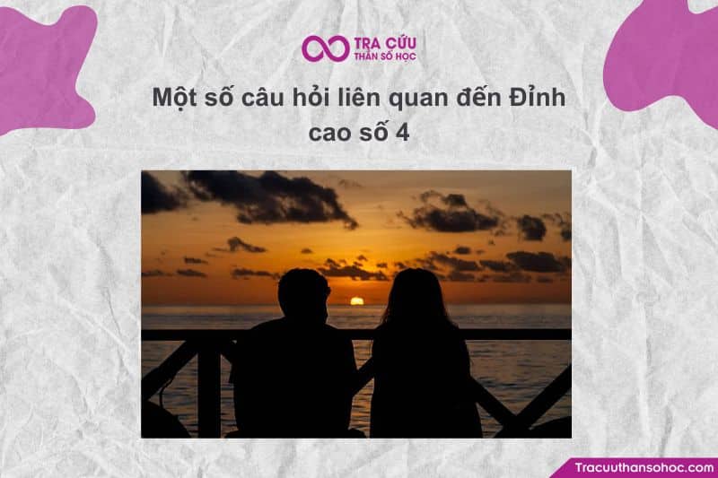 Một số câu hỏi liên quan đến Đỉnh cao số 4