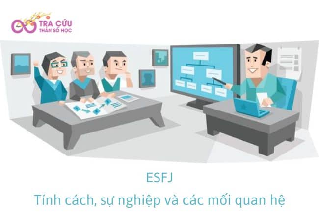 Nhóm tính cách ESFJ - Nhóm người nhiệt huyết, cẩn thận, cảm tính và nguyên tắc