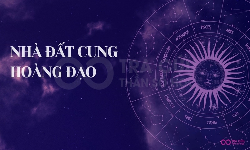 Nhà Đất cung hoàng đạo là những cung nào? Đặc điểm của các cung đó