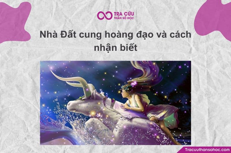 Nhà Đất cung hoàng đạo – một nhóm có cá tính rất đặc trưng và dễ nhận diện nếu để ý kỹ
