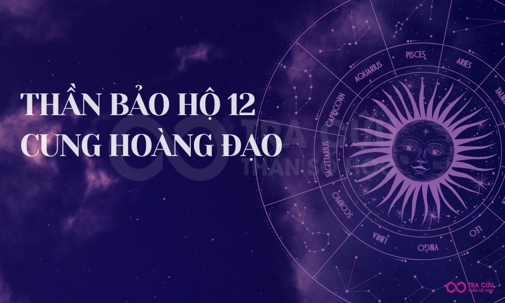 Thần bảo hộ 12 cung hoàng đạo