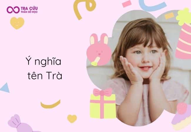 Tên Trà có ý nghĩa gì? Số phận của Trà như thế nào?