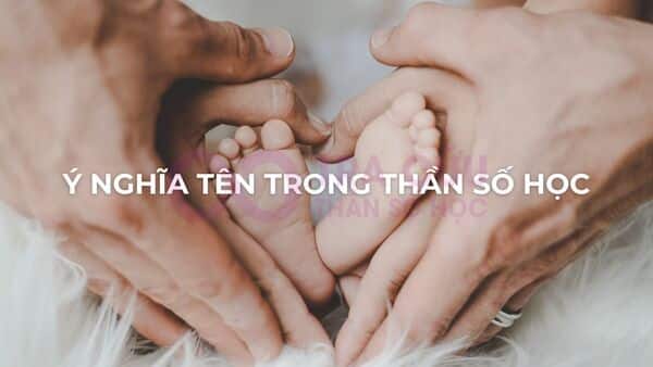 KHÁM PHÁ Ý NGHĨA TÊN THEO THẦN SỐ HỌC CHI TIẾT VÀ ĐƠN GIẢN