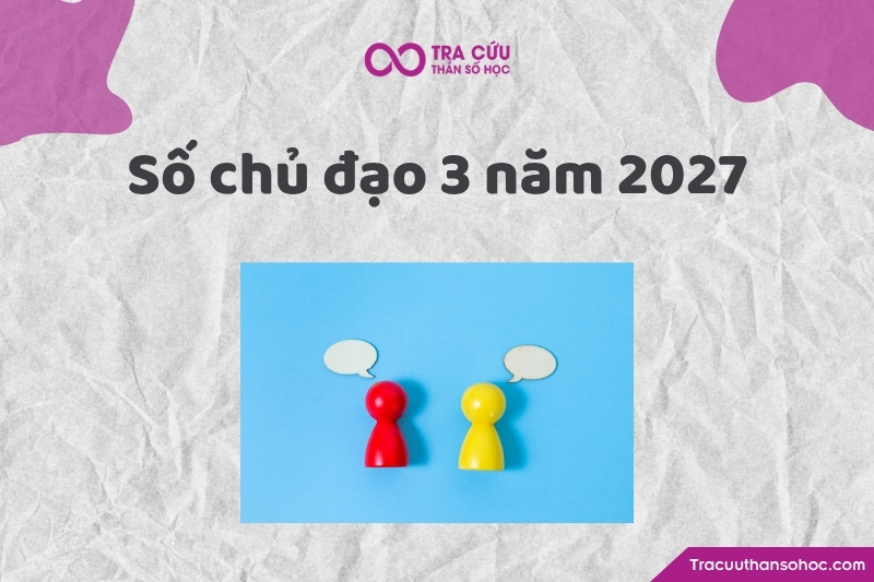 Số chủ đạo 3 năm 2027 là gì? Xu hướng, cơ hội và thách thức chỉ số đường đời 3 năm 2027 1 Số chủ đạo 3 năm 2027 có ý nghĩa gì? Xu hướng, cơ hội và thách thức
