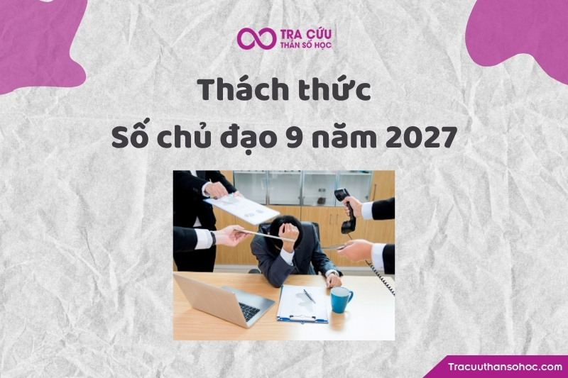 Thách thức của số chủ đạo số 9 năm 2027 Thách thức của số chủ đạo số 9 năm 2027