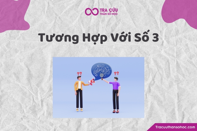 Trong thần số học, số 3 hợp với các con số 1, số 2, số 5, số 6, số 7, số 8, số 9 và số 11